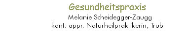 Gesundheitspraxis Melanie Scheidegger-Zaugg kant. appr. Naturheilpraktikerin, Trub